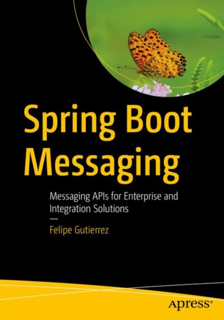 Spring Boot Messaging : Messaging APIs for Enterprise and Integration Solutions