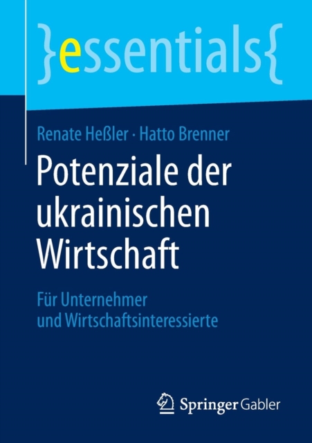 Potenziale der ukrainischen Wirtschaft : F?r Unternehmer und Wirtschaftsinteressierte