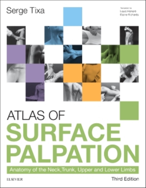 Atlas of Surface Palpation : Anatomy of the Neck, Trunk, Upper and Lower Limbs