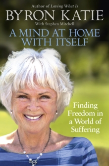 A Mind at Home with Itself : Finding Freedom in a World of Suffering