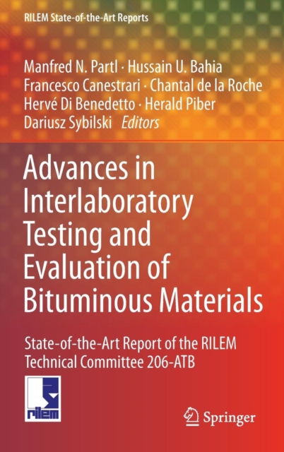 Advances in Interlaboratory Testing and Evaluation of Bituminous Materials : State-of-the-Art Report of the RILEM Technical Committee 206-ATB