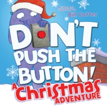 Don't Push the Button! A Christmas Adventure : An Interactive Holiday Book For Toddlers