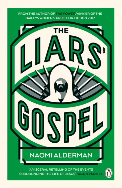 The Liars' Gospel : From the author of The Power, winner of the Baileys Women's Prize for Fiction 2017