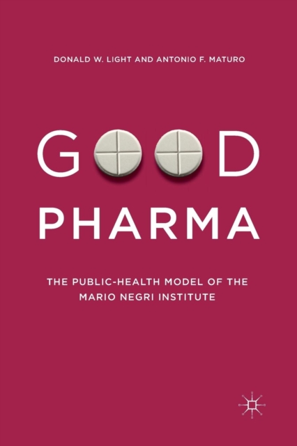 Good Pharma : The Public-Health Model of the Mario Negri Institute