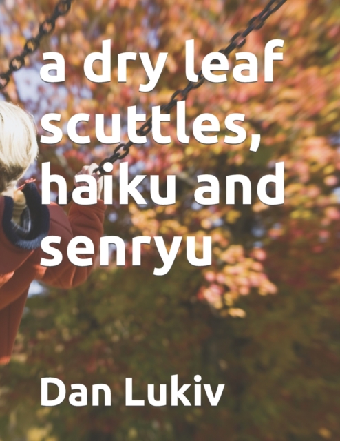 a dry leaf scuttles, haiku and senryu