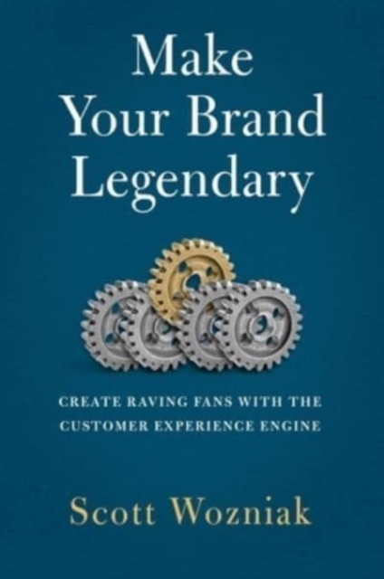 Make Your Brand Legendary : Create Raving Fans With the Customer Experience Engine