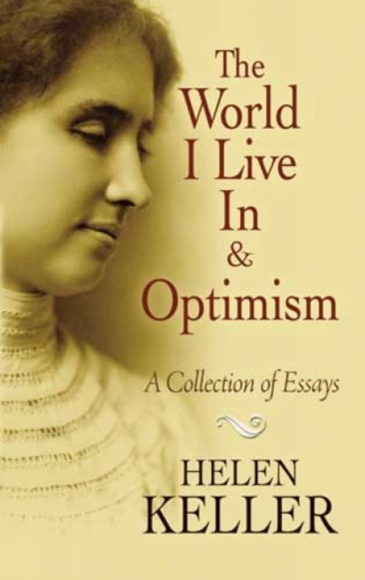 The World I Live in and Optimism : A Collection of Essays