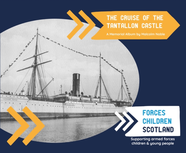 The Cruise of the Tantallon Castle : A Memorial Album by Malcolm Noble