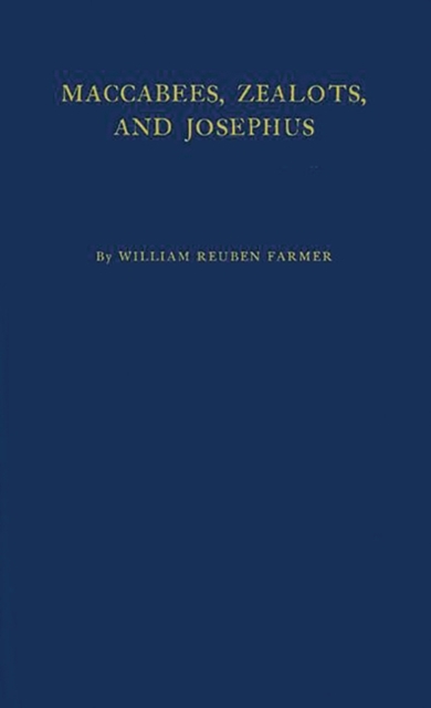 Maccabees, Zealots, and Josephus: An Inquiry into Jewish Nationalism in the Greco-Roman Period