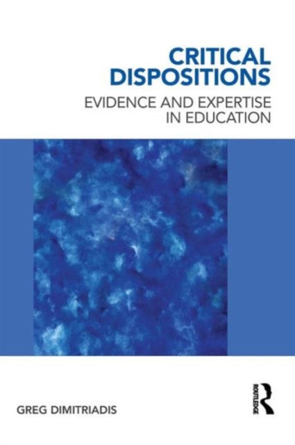 Critical Dispositions : Evidence and Expertise in Education