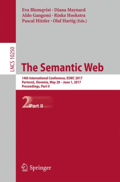 The Semantic Web : 14th International Conference, ESWC 2017, Portoro?, Slovenia, May 28 - June 1, 2017, Proceedings, Part II