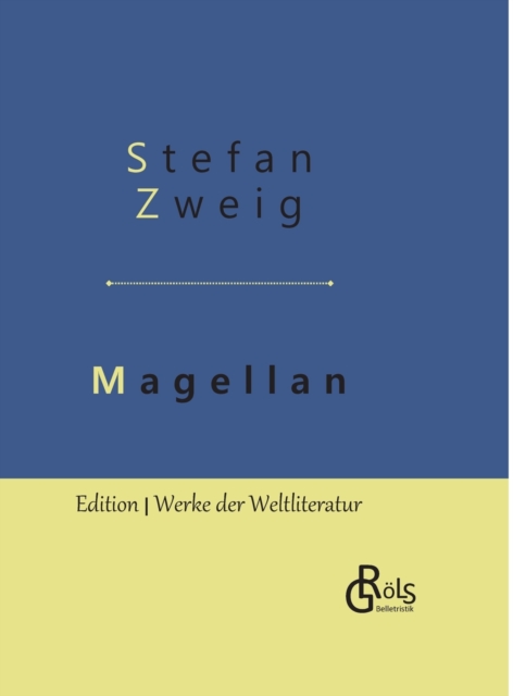 Magellan:Der Mann und seine Tat - Gebundene Ausgabe