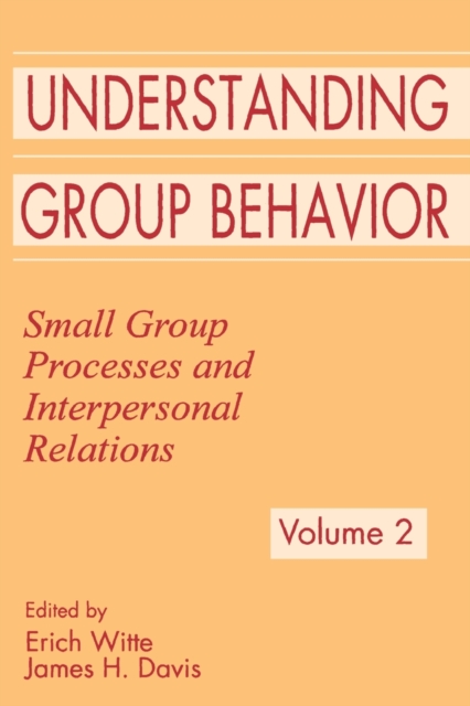 Understanding Group Behavior: Volume 1: Consensual Action By Small Groups; Volume 2: Small Group Processes and Interpersonal Relations