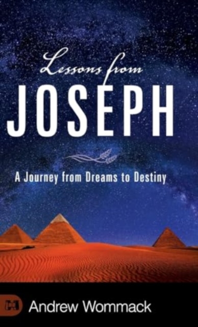 Lessons from Joseph: A Journey from Dreams to Destiny