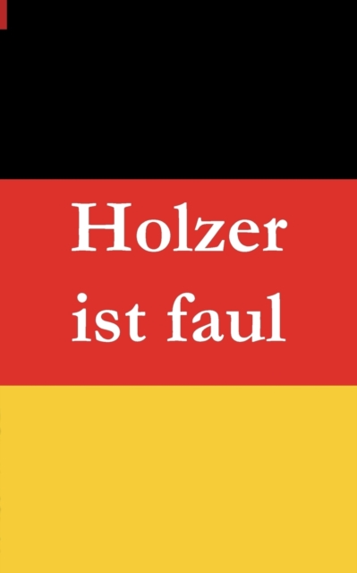 Holzer ist faul