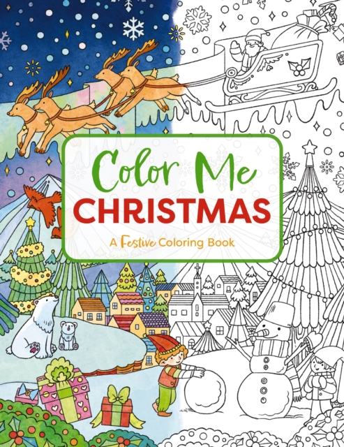 Color Me Christmas : A Festive Adult Coloring Book