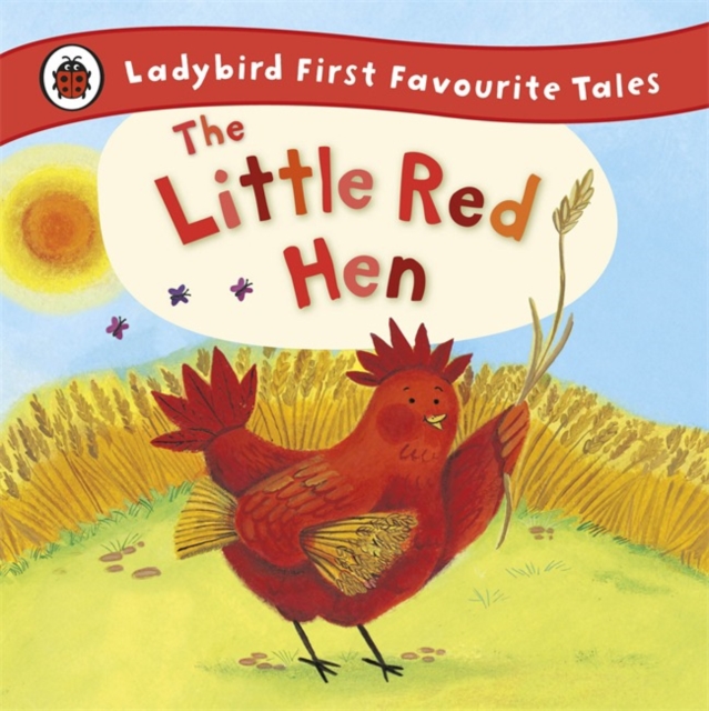 The Little Red Hen: Ladybird First Favourite Tales