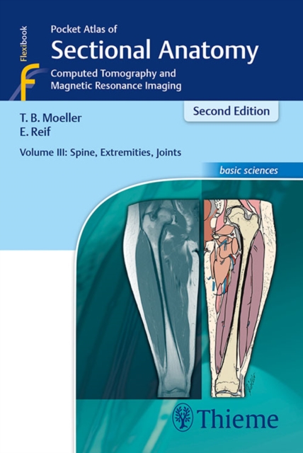 Pocket Atlas of Sectional Anatomy, Volume III: Spine, Extremities, Joints : Computed Tomography and Magnetic Resonance Imaging