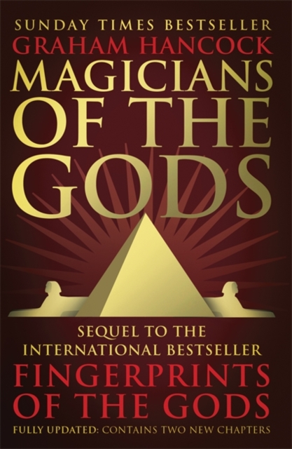 Magicians of the Gods : The Forgotten Wisdom of Earth's Lost Civilisation - the Sequel to Fingerprints of the Gods