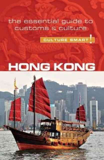 Hong Kong - Culture Smart! : The Essential Guide to Customs & Culture