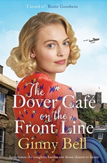 The Dover Cafe On the Front Line : A dramatic and heartwarming WWII saga