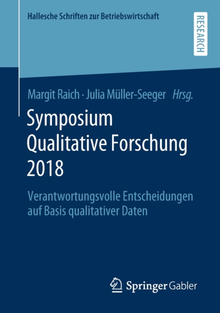 Symposium Qualitative Forschung 2018 : Verantwortungsvolle Entscheidungen auf Basis qualitativer Daten