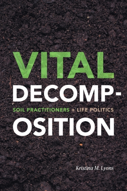 Vital Decomposition : Soil Practitioners and Life Politics