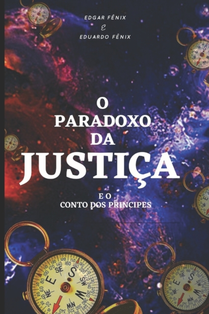 O Paradoxo da Justi?a  : E o Conto dos Pr?ncipes