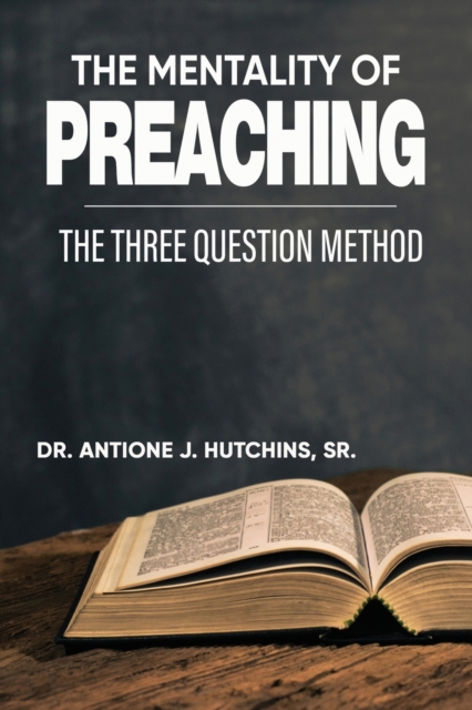 THE MENTALITY OF PREACHING: THE THREE-QUESTION METHOD