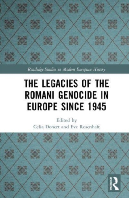 The Legacies of the Romani Genocide in Europe since 1945