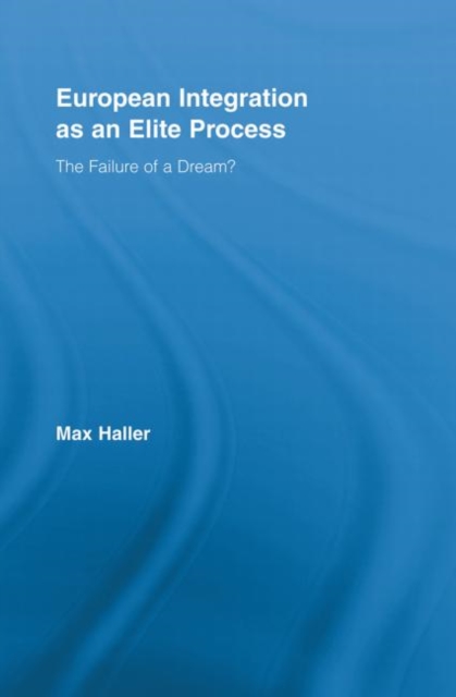 European Integration as an Elite Process: The Failure of a Dream?