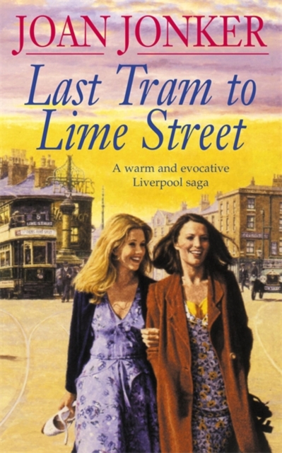 Last Tram to Lime Street : A moving saga of love and friendship from the streets of Liverpool (Molly and Nellie series, Book 2)