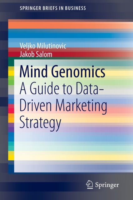 Mind Genomics : A Guide to Data-Driven Marketing Strategy