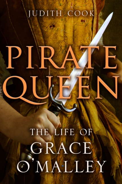 Pirate Queen : The Life of Grace O'Malley