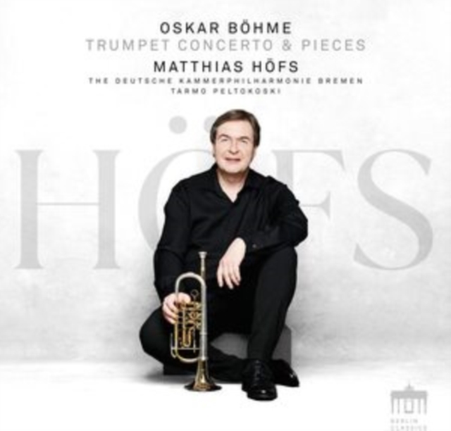 MATTHIAS HOFS  DEUTS - OSKAR BOHME TRUMPET CONCERTO - CD image 1