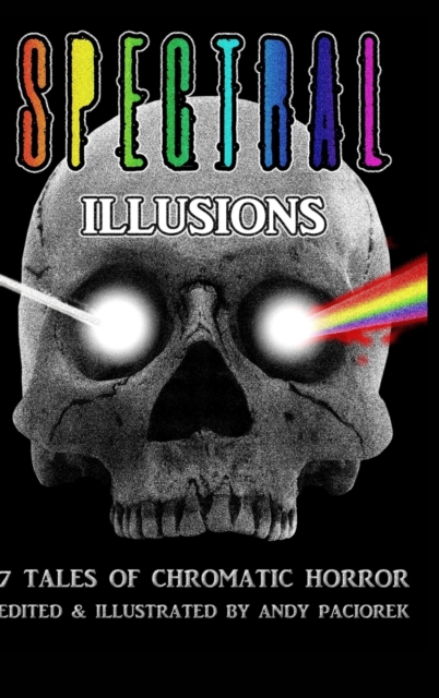 Spectral Illusions:: 7 Tales of Chromatic Horror