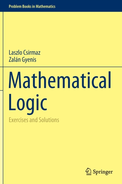 Mathematical Logic : Exercises and Solutions