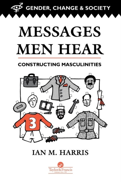 Messages Men Hear: Constructing Masculinities