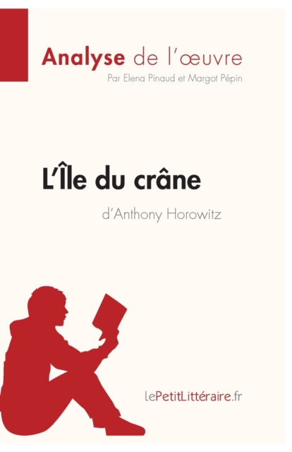 L'?le du cr?ne d'Anthony Horowitz (Analyse de l'oeuvre):Analyse compl?te et r?sum? d?taill? de l'oeuvre