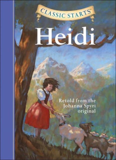 Classic Starts (R): Heidi : Retold from the Johanna Spyri Original