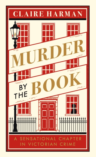 Murder by the Book : A Sensational Chapter in Victorian Crime