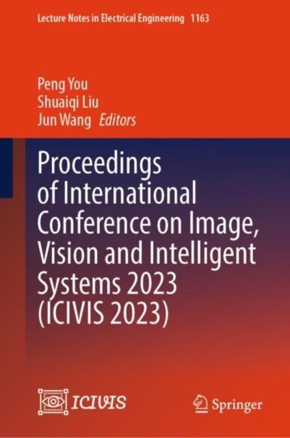 Proceedings of International Conference on Image, Vision and Intelligent Systems 2023 (ICIVIS 2023)