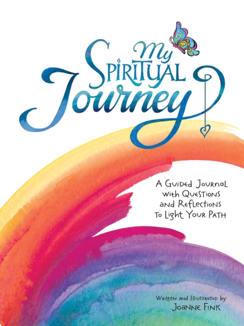 My Spiritual Journey : Questions and Reflections on Life, Love, and God