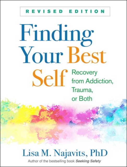 Finding Your Best Self, Revised Edition : Recovery from Addiction, Trauma, or Both