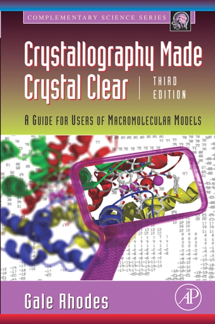 Crystallography Made Crystal Clear : A Guide for Users of Macromolecular Models