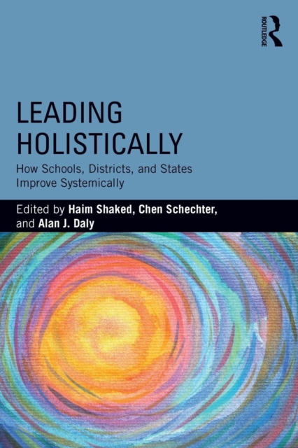 Leading Holistically: How Schools, Districts, and States Improve Systemically