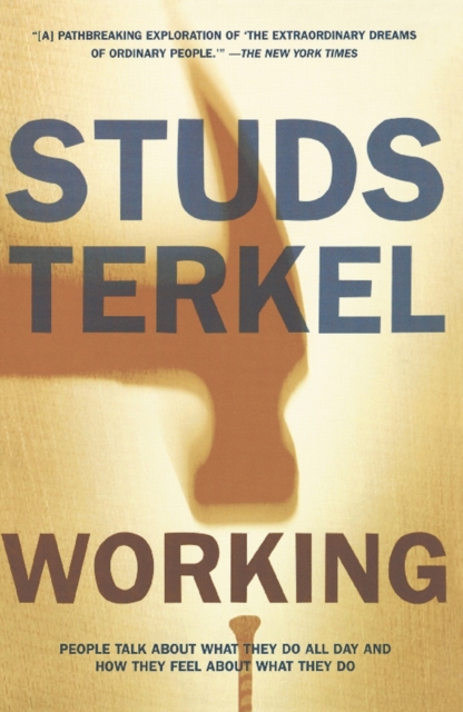 Working : People Talk About What They Do All Day and How They Feel About What They Do