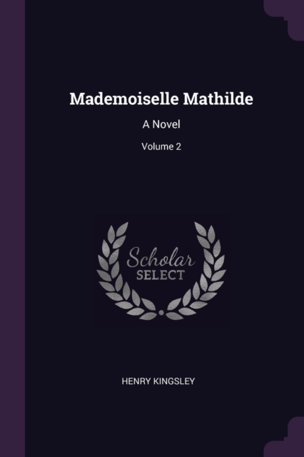 Mademoiselle Mathilde: A Novel; Volume 2