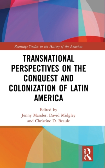 Transnational Perspectives on the Conquest and Colonization of Latin America