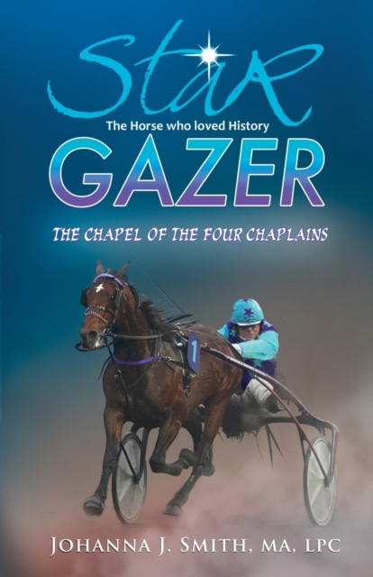 STAR GAZER THE HORSE WHO LOVED HISTORY: THE CHAPEL OF THE FOUR CHAPLAINS